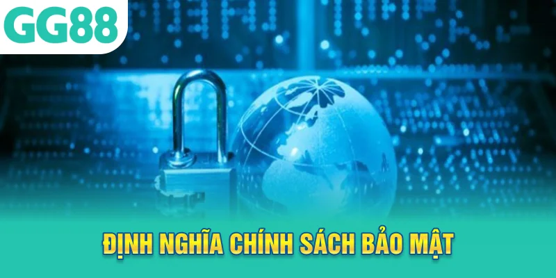 Định nghĩa chính sách bảo mật